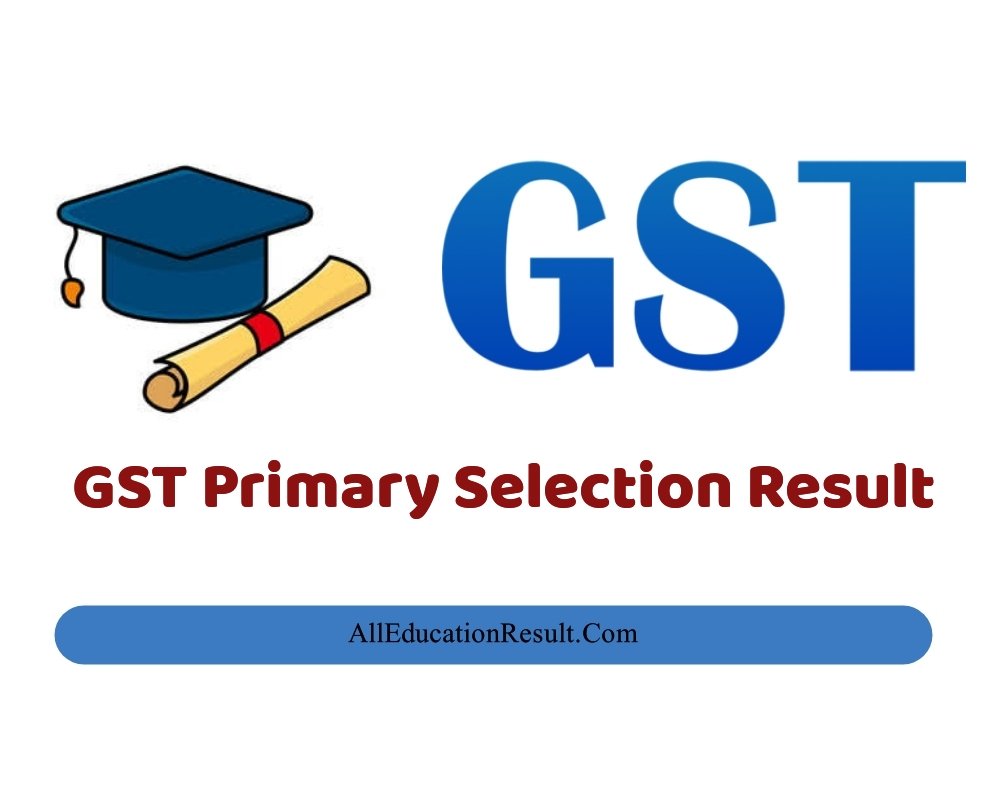 GST Primary Selection Result 2024 PDF (gst admission ac bd) All